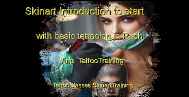 Skinart Introduction to start with basic tattooing in Puch Ang | #TattooTraining #TattooClasses #SkinartTraining-Korea