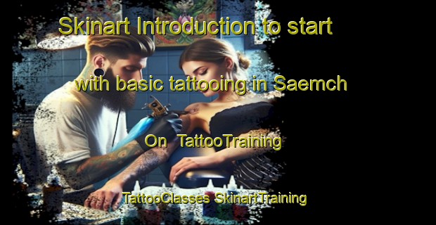 Skinart Introduction to start with basic tattooing in Saemch On | #TattooTraining #TattooClasses #SkinartTraining-Korea