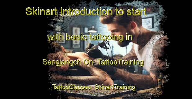 Skinart Introduction to start with basic tattooing in Sangjangch On | TattooTraining | TattooClasses | SkinartTraining-Korea