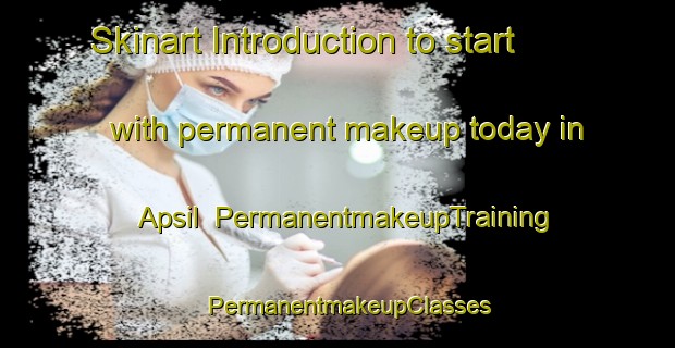 Skinart Introduction to start with permanent makeup today in Apsil | PermanentmakeupTraining | PermanentmakeupClasses | SkinartTraining-Korea