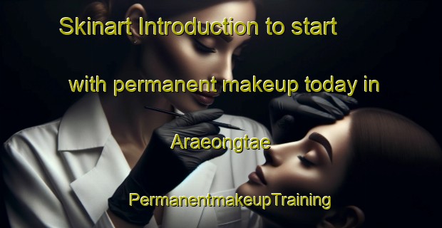 Skinart Introduction to start with permanent makeup today in Araeongtae | #PermanentmakeupTraining #PermanentmakeupClasses #SkinartTraining-Korea