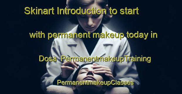 Skinart Introduction to start with permanent makeup today in Dosa | #PermanentmakeupTraining #PermanentmakeupClasses #SkinartTraining-Korea