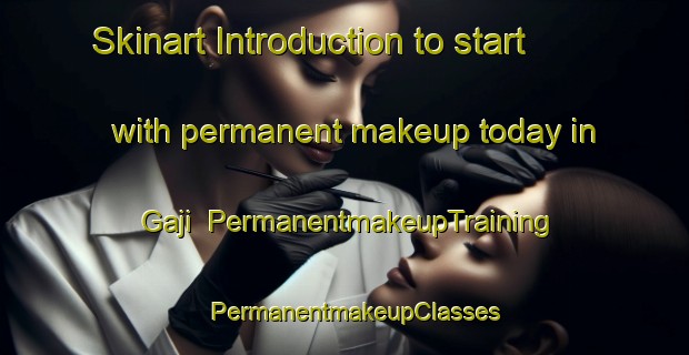Skinart Introduction to start with permanent makeup today in Gaji | PermanentmakeupTraining | PermanentmakeupClasses | SkinartTraining-Korea