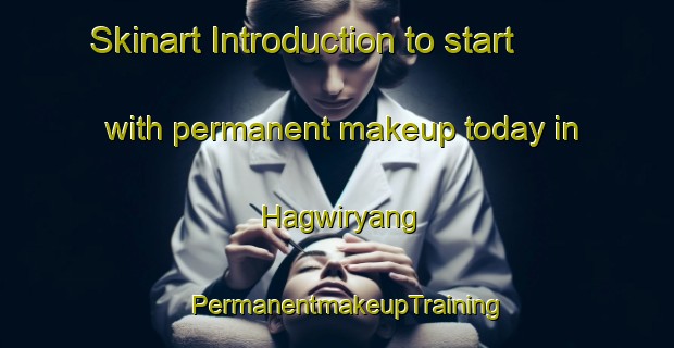 Skinart Introduction to start with permanent makeup today in Hagwiryang | PermanentmakeupTraining | PermanentmakeupClasses | SkinartTraining-Korea