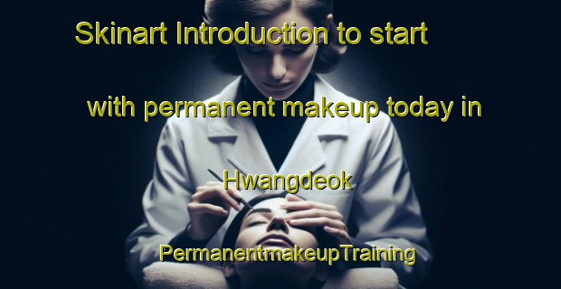 Skinart Introduction to start with permanent makeup today in Hwangdeok | PermanentmakeupTraining | PermanentmakeupClasses | SkinartTraining-Korea