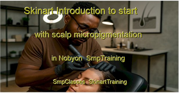 Skinart Introduction to start with scalp micropigmentation in Nobyon | SmpTraining | SmpClasses | SkinartTraining-Korea