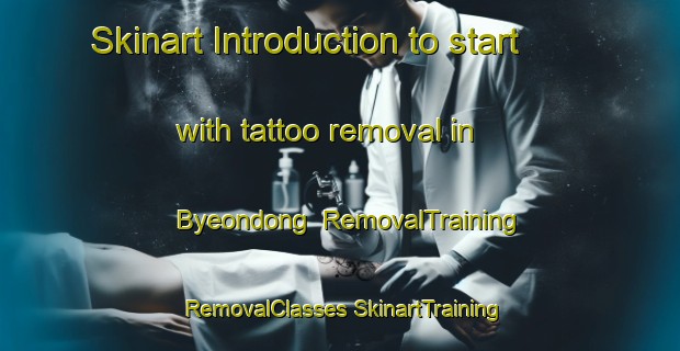 Skinart Introduction to start with tattoo removal in Byeondong | #RemovalTraining #RemovalClasses #SkinartTraining-Korea