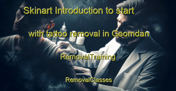 Skinart Introduction to start with tattoo removal in Geomdan | RemovalTraining | RemovalClasses | SkinartTraining-Korea
