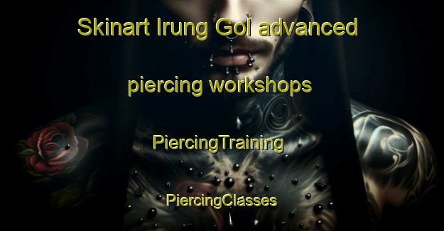 Skinart Irung Gol advanced piercing workshops | #PiercingTraining #PiercingClasses #SkinartTraining-Korea