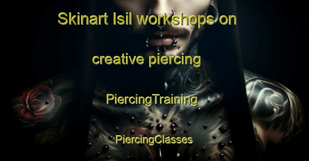 Skinart Isil workshops on creative piercing | #PiercingTraining #PiercingClasses #SkinartTraining-Korea