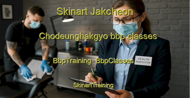 Skinart Jakcheon Chodeunghakgyo bbp classes | BbpTraining | BbpClasses | SkinartTraining-Korea