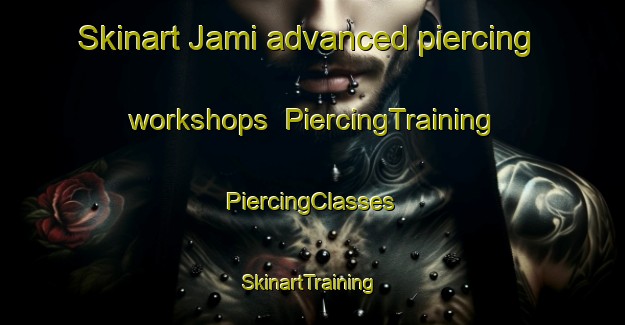 Skinart Jami advanced piercing workshops | #PiercingTraining #PiercingClasses #SkinartTraining-Korea