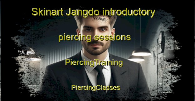 Skinart Jangdo introductory piercing sessions | PiercingTraining | PiercingClasses | SkinartTraining-Korea