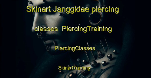 Skinart Janggidae piercing classes | #PiercingTraining #PiercingClasses #SkinartTraining-Korea