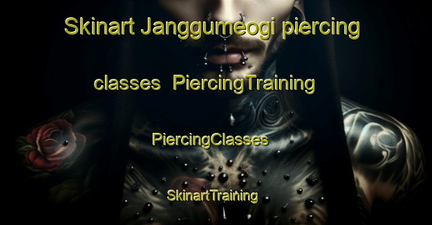 Skinart Janggumeogi piercing classes | PiercingTraining | PiercingClasses | SkinartTraining-Korea