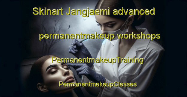 Skinart Jangjaemi advanced permanentmakeup workshops | #PermanentmakeupTraining #PermanentmakeupClasses #SkinartTraining-Korea