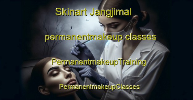 Skinart Jangjimal permanentmakeup classes | PermanentmakeupTraining | PermanentmakeupClasses | SkinartTraining-Korea