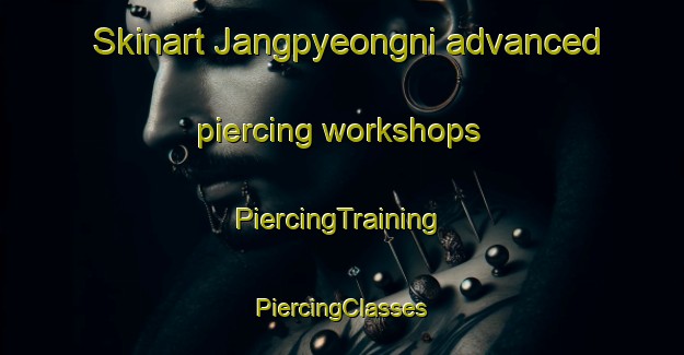 Skinart Jangpyeongni advanced piercing workshops | #PiercingTraining #PiercingClasses #SkinartTraining-Korea