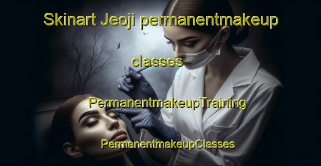 Skinart Jeoji permanentmakeup classes | #PermanentmakeupTraining #PermanentmakeupClasses #SkinartTraining-Korea