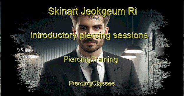 Skinart Jeokgeum Ri introductory piercing sessions | #PiercingTraining #PiercingClasses #SkinartTraining-Korea