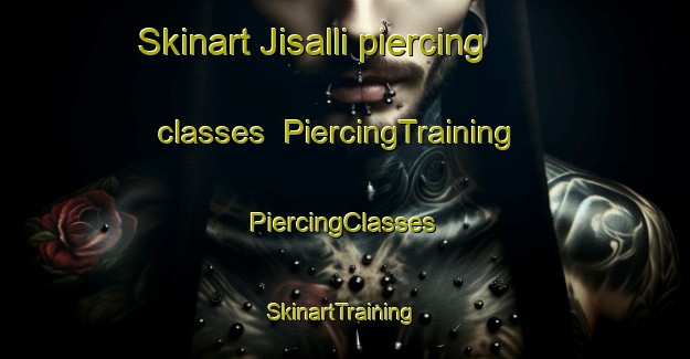 Skinart Jisalli piercing classes | #PiercingTraining #PiercingClasses #SkinartTraining-Korea