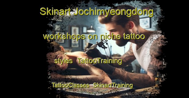Skinart Jochimyeongdong workshops on niche tattoo styles | TattooTraining | TattooClasses | SkinartTraining-Korea