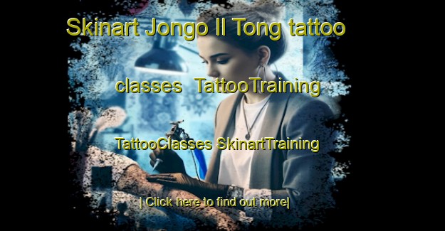 Skinart Jongo Il Tong tattoo classes | #TattooTraining #TattooClasses #SkinartTraining-Korea