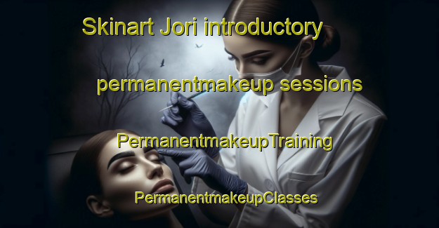 Skinart Jori introductory permanentmakeup sessions | PermanentmakeupTraining | PermanentmakeupClasses | SkinartTraining-Korea