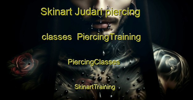 Skinart Judari piercing classes | PiercingTraining | PiercingClasses | SkinartTraining-Korea