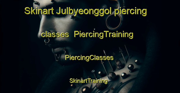 Skinart Julbyeonggol piercing classes | #PiercingTraining #PiercingClasses #SkinartTraining-Korea