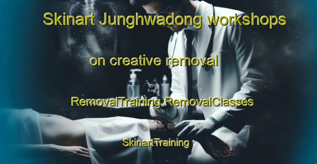 Skinart Junghwadong workshops on creative removal | #RemovalTraining #RemovalClasses #SkinartTraining-Korea