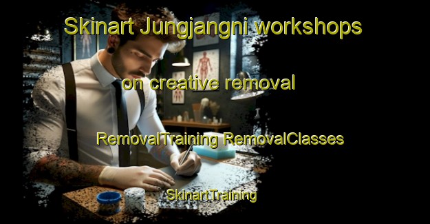 Skinart Jungjangni workshops on creative removal | #RemovalTraining #RemovalClasses #SkinartTraining-Korea