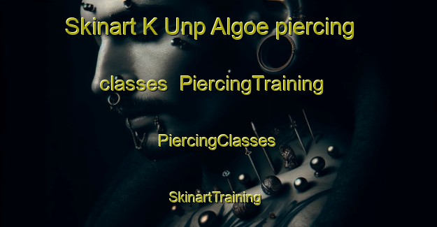 Skinart K Unp Algoe piercing classes | #PiercingTraining #PiercingClasses #SkinartTraining-Korea