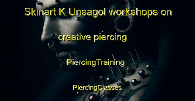 Skinart K Unsagol workshops on creative piercing | #PiercingTraining #PiercingClasses #SkinartTraining-Korea