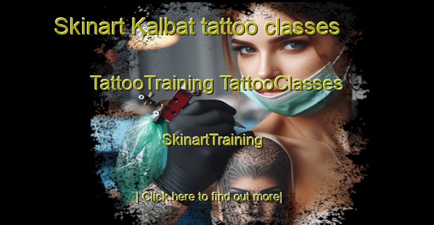 Skinart Kalbat tattoo classes | #TattooTraining #TattooClasses #SkinartTraining-Korea