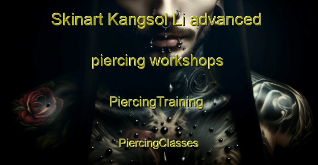 Skinart Kangsol Li advanced piercing workshops | #PiercingTraining #PiercingClasses #SkinartTraining-Korea