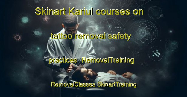 Skinart Kariul courses on tattoo removal safety practices | #RemovalTraining #RemovalClasses #SkinartTraining-Korea