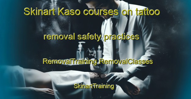 Skinart Kaso courses on tattoo removal safety practices | #RemovalTraining #RemovalClasses #SkinartTraining-Korea