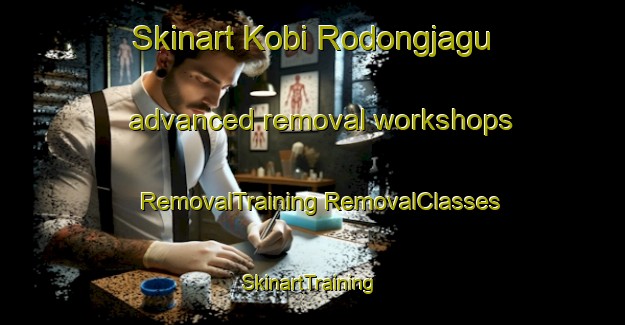 Skinart Kobi Rodongjagu advanced removal workshops | #RemovalTraining #RemovalClasses #SkinartTraining-Korea