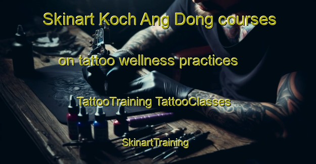 Skinart Koch Ang Dong courses on tattoo wellness practices | #TattooTraining #TattooClasses #SkinartTraining-Korea