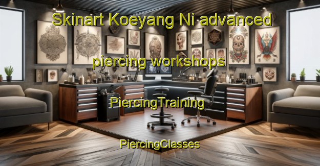 Skinart Koeyang Ni advanced piercing workshops | #PiercingTraining #PiercingClasses #SkinartTraining-Korea