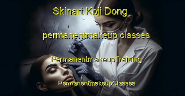 Skinart Koji Dong permanentmakeup classes | #PermanentmakeupTraining #PermanentmakeupClasses #SkinartTraining-Korea