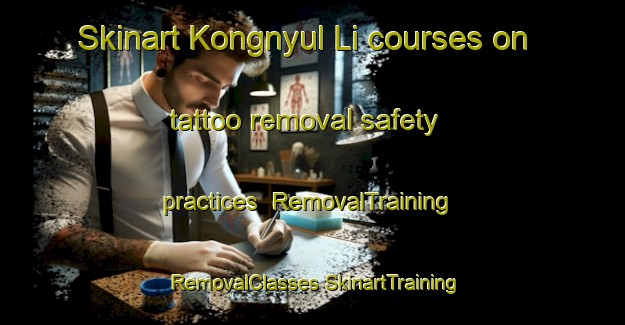 Skinart Kongnyul Li courses on tattoo removal safety practices | #RemovalTraining #RemovalClasses #SkinartTraining-Korea