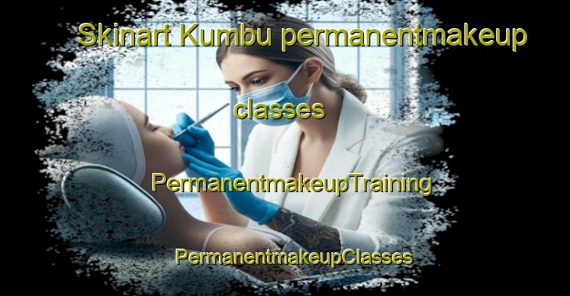 Skinart Kumbu permanentmakeup classes | PermanentmakeupTraining | PermanentmakeupClasses | SkinartTraining-Korea