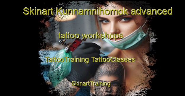 Skinart Kunnamnihomok advanced tattoo workshops | #TattooTraining #TattooClasses #SkinartTraining-Korea