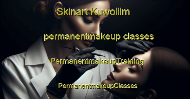Skinart Kuwollim permanentmakeup classes | PermanentmakeupTraining | PermanentmakeupClasses | SkinartTraining-Korea