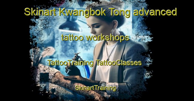 Skinart Kwangbok Tong advanced tattoo workshops | #TattooTraining #TattooClasses #SkinartTraining-Korea