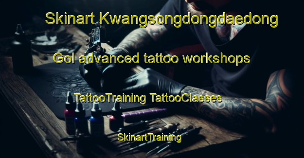 Skinart Kwangsongdongdaedong Gol advanced tattoo workshops | #TattooTraining #TattooClasses #SkinartTraining-Korea