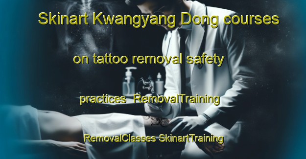 Skinart Kwangyang Dong courses on tattoo removal safety practices | #RemovalTraining #RemovalClasses #SkinartTraining-Korea