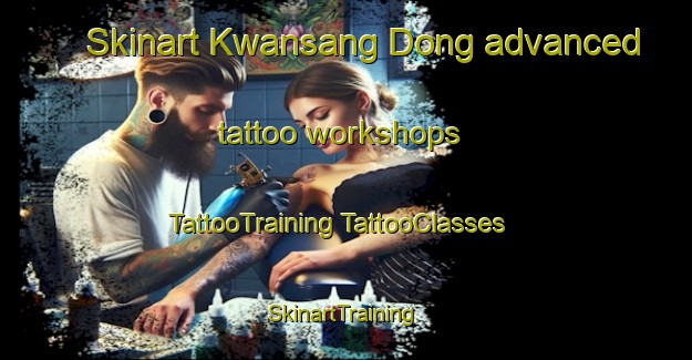 Skinart Kwansang Dong advanced tattoo workshops | #TattooTraining #TattooClasses #SkinartTraining-Korea